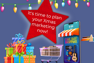 Christmas Is Coming! How To Plan Your Christmas Marketing