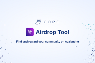 Presentazione dello strumento Airdrop di Core: Un modo gratuito per distribuire token e premiare la…