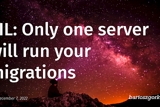 TIL: Only one server will run your migrations