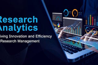 Research Analytics: Driving Innovation and Efficiency in Research Management