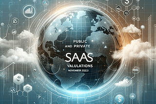 Public and Private SaaS Valuations November 2023