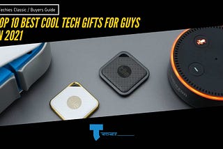 cool tech gifts for guys