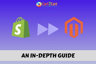 Shopify to Magento 2 Migration: An In-Depth Guide