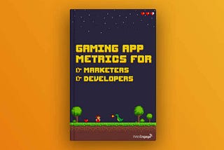 [eBook] Gaming App Metrics Guide for Marketers & Developers