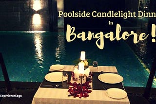Top 3 most romantic poolside candlelight dinners in Bangalore