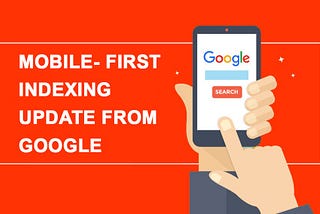 Mobile-First Indexing Is the Next Step to Revolutionizing Online Businesses