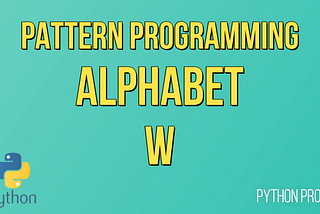 How to Print Alphabet W in Python?