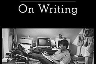 Lessons from Stephen King’s On Writing