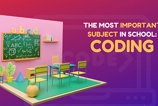 Why Coding is The Important Subject in The School?