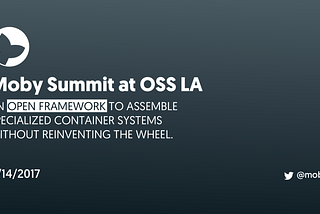 Moby Summit at OSS North America