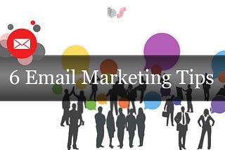 6 Tips to Help Your Email Marketing Skills | Big Surge Inc