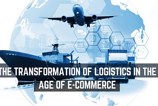 The Transformation of Logistics in the Age of E-commerce — Baobab Polo Net Worth 2022 |…