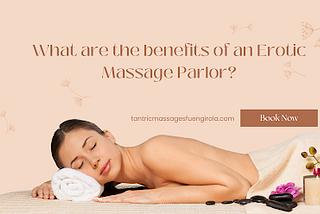 What are the benefits of an Erotic Massage Parlor?