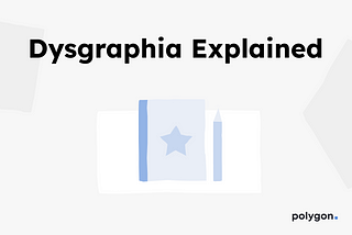 Dysgraphia Explained