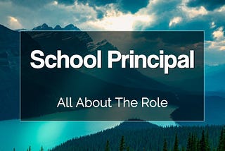 The School Principal : All About The Role | Educator FI