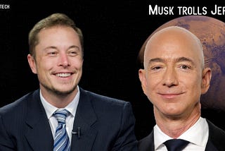 Musk trolls Jeff Bezos as the space race between worlds richest men warm-up
