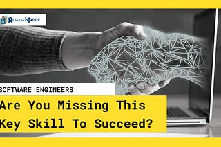 Software Engineers — Are you missing this key skill to succeed?