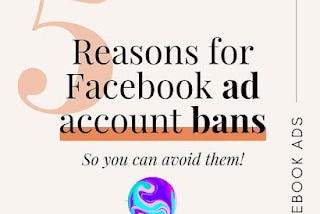 5 Reasons For Facebook Ad Account Bans So You Can Avoid Them!