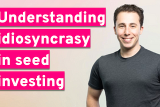 Understanding idiosyncrasy in seed investing