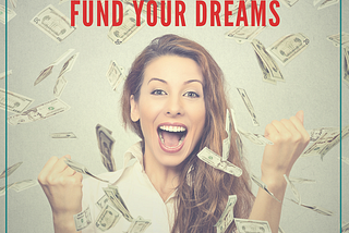 How to find money to fund your dreams