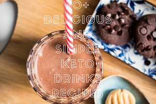 Keto Approved: 30+ Delicious and Simple Keto Drinks Recipes to ENJOY Anytime