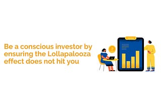 Be a conscious investor by ensuring the Lollapalooza effect does not hit you