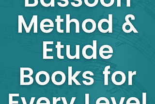 Bassoon Method & Etude Books for Every Level