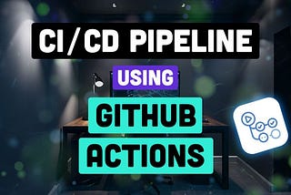 CI/CD Pipeline Using GitHub Actions: Automate Software Delivery