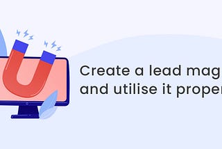 How to create a lead magnet and utilise it properly — NeoDove