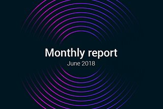 Monthly report: June 2018