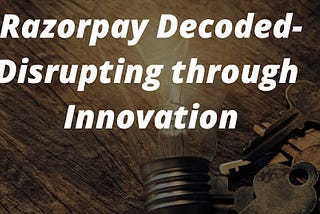 Decoding Startups — Razorpay