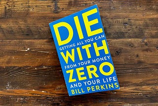 Is Your Bank Account More Important Than Your Life? 10 “Die With Zero” Challenges