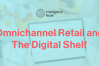 Digital Vs Physical Shelf: What Each Means for Omni-channel Retail