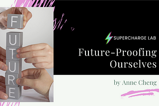 Future-Proofing Ourselves — Supercharge Lab