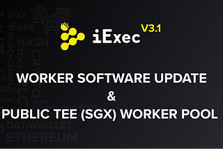 iExec V3.1 — Обновленные функции решения iExec TEE и обновление для работников