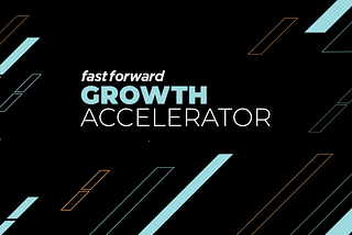 Announcing The Fast Forward Growth Accelerator, a Big Bet on a New Model for World-Changing Impact