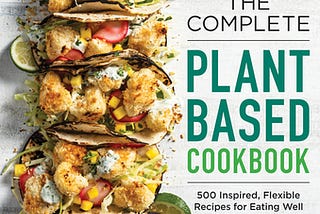 PDF Download# The Complete Plant-Based Cookbook: 500 Inspired, Flexible Recipes for Eating Well…