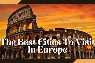 What are the best cities to visit in Europe after the corona epidemic in 2021?