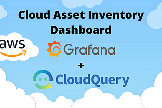AWS Asset Inventory Dashboard with CloudQuery and Grafana