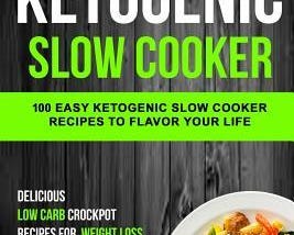 [PDF] Download Ketogenic Slow Cooker: 100 Easy Ketogenic Slow Cooker Recipes to Flavor Your Life…