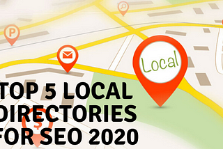 Top 5 Local Directories for SEO 2020