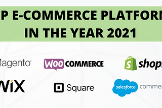 Top E-Commerce Platforms in the Year 2021