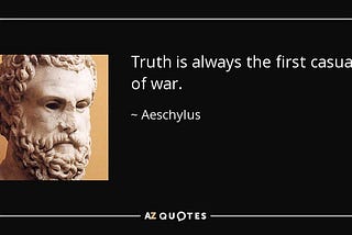 Truth is always the First Casualty of War