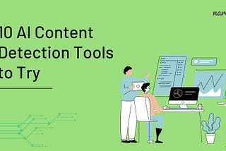 10 AI Content Detection Tools You Should Know About