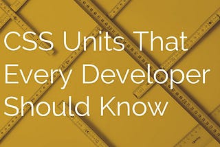 CSS Units That Every Developer Should Know