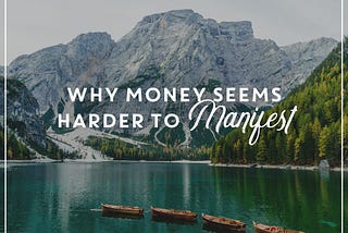 Why Money Seems Harder To Manifest