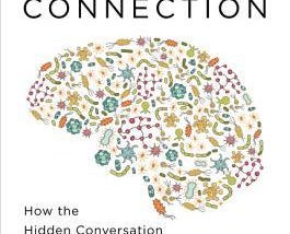 The Mind-Gut Connection: How the Hidden Conversation Within Our Bodies Impacts Our Mood, Our Choices, and Our Overall Health E book