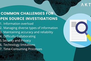 A list of the seven most common challenges for open source investigations
