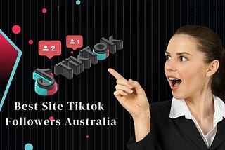 3 Best Sites to Buy TikTok Followers Australia