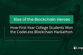 Rise of Blockchain Heroes: How First-Year College Students Won the CodeLess Blockchain Hackathon